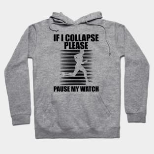 Runner - If I collapse please pause my watch Hoodie